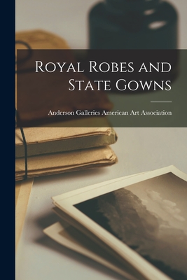 Royal Robes and State Gowns - American Art Association, Anderson Ga (Creator)