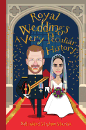 Royal Weddings: A Very Peculiar History(tm)
