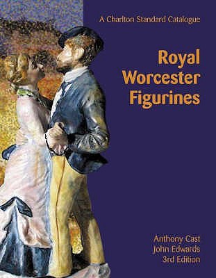 Royal Worcester Figurines: A Charlton Standard Catalogue - Cast, Anthony, and Edwards, John