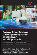 Rozw?j kompleks?w tiazol-guanidyna do zastosowa  katalitycznych