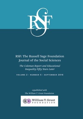 Rsf: The Russell Sage Foundation Journal of the Social Sciences: The Coleman Report and Educational Inequality Fifty Years Later - Alexander, Karl (Editor), and Morgan, Stephen (Editor)