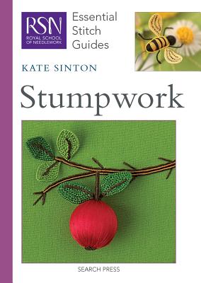 RSN Essential Stitch Guides: Stumpwork - Sinton, Kate