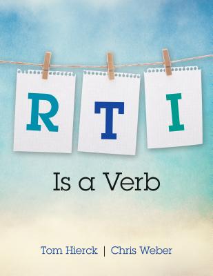 RTI Is a Verb - Hierck, Tom, and Weber, Chris