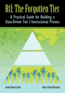 Rti: The Forgotten Tier a Practical Guide for Building a Data-Driven Tier 1 Instructional Process