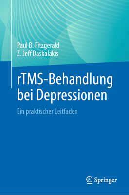 Rtms-Behandlung Bei Depressionen: Ein Praktischer Leitfaden - Fitzgerald, Paul B, and Daskalakis, Z Jeff