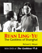 Ruan Ling-Yu: The Goddess of Shanghai (with DVD of the Goddess)