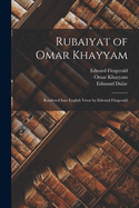 Rubaiyat of Omar Khayyam; Rendered Into English Verse by Edward Fitzgerald