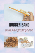 Rubber Band Fun Projects Guide