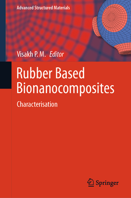 Rubber Based Bionanocomposites: Characterisation - Visakh P M (Editor)