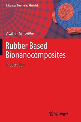 Rubber Based Bionanocomposites: Preparation - Visakh P M (Editor)