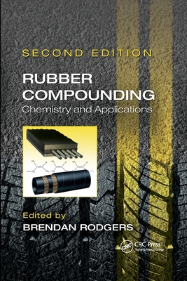 Rubber Compounding: Chemistry and Applications, Second Edition - Rodgers, Brendan (Editor)