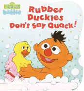 Rubber Duckies Don't Say Quack!