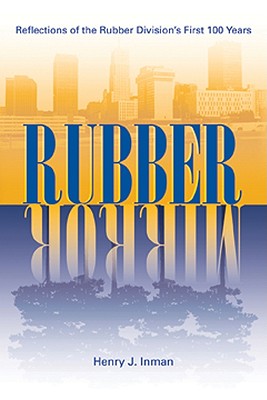 Rubber Mirror: Reflections of the Rubber Division's First 100 Years - Inman, Henry