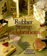 Rubber Stamp Celebrations: Dazzling Projects from Personal Stamp Exchange