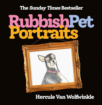 Rubbish Pet Portraits - Van Wolfwinkle, Hercule