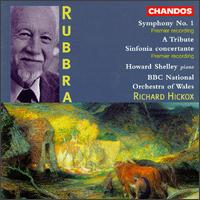Rubbra: Symphony No.1; A Tribute; Sinfonia Concertante - Howard Shelley (piano); Michael George (baritone); BBC National Orchestra of Wales