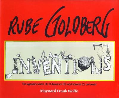 Rube Goldberg: Inventions! - Wolfe, Maynard Frank