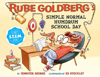 Rube Goldberg's Simple Normal Humdrum School Day: A Picture Book - George, Jennifer