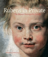 Rubens in Private: The Master Portrays his Family