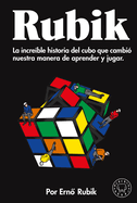 Rubik. La Increble Historia del Cubo Que Cambi Nuestra Manera de Aprender Y Jugar / Cubed: The Puzzle of Us All