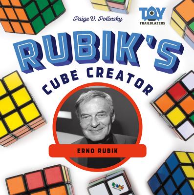 Rubik's Cube Creator: Erno Rubik - Polinsky, Paige V