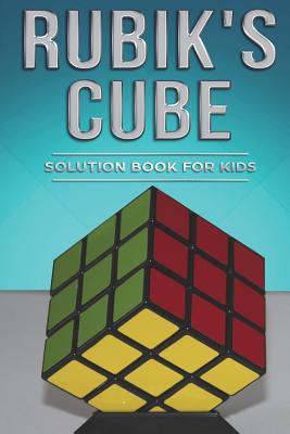 Rubiks Cube Solution Book for Kids: How to Solve the Rubik's Cube for Kids with Step-By-Step Instructions Made Easy - Goldman, David