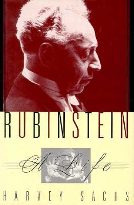 Rubinstein: A Life in Music - Sachs, Harvey, and Manildi, Donald