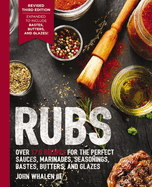 Rubs (Third Edition): Updated and Revised to Include Over 175 Recipes for BBQ Rubs, Marinades, Glazes, and Bastes