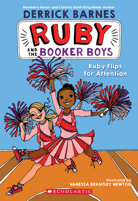 Ruby Flips for Attention (Ruby and the Booker Boys #4): Volume 4 - Barnes, Derrick D, and Newton, Vanessa Brantley (Illustrator)