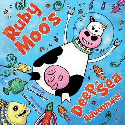 Ruby Moo's Deep-Sea Adventure! - Atherton, Isabel