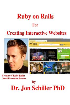 Ruby on Rails For Creating Interactive Websites - Schiller, Jon, PhD