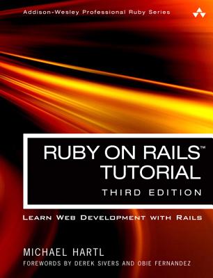 Ruby on Rails Tutorial: Learn Web Development with Rails - Hartl, Michael