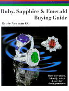 Ruby, Sapphire & Emerald Buying Guide: How to Evaluate, Identify, Select & Care for These Gemstones - Newman, Renee