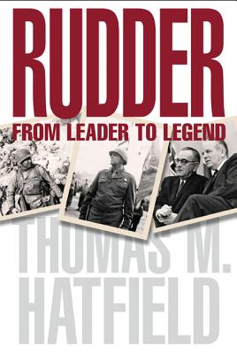 Rudder: From Leader to Legend - Hatfield, Thomas M, Ph.D.