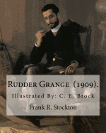Rudder Grange (1909). By: Frank R. Stockton: Illustrated By: C. E. Brock (Charles Edmund Brock (5 February 1870 - 28 February 1938)) was a widely published English painter, line artist and book illustrator.
