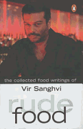 Rude Food: The Collected Food Writings of Vir Sanghvi