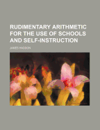 Rudimentary Arithmetic for the Use of Schools and Self-Instruction