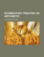 Rudimentary Treatise on Arithmetic