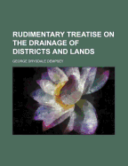 Rudimentary Treatise on the Drainage of Districts and Lands