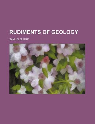 Rudiments of Geology - Sharp, Samuel