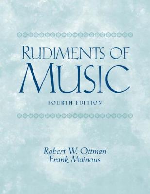 Rudiments of Music - Ottman, Robert W, and Mainous, Frank