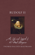 Rudolf II: The Life and Legend of the Mad Emperor