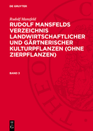 Rudolf Mansfeld: Rudolf Mansfelds Verzeichnis Landwirtschaftlicher Und G?rtnerischer Kulturpflanzen (Ohne Zierpflanzen). Band 2