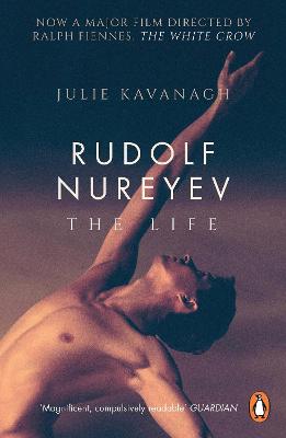 Rudolf Nureyev: The Life - Kavanagh, Julie