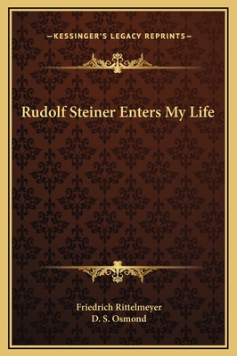 Rudolf Steiner Enters My Life - Rittelmeyer, Friedrich, and Osmond, D S