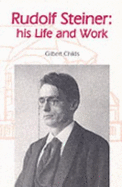 Rudolf Steiner: His Life and Work