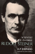 Rudolf Steiner: Scientist of the Invisible