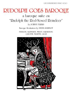 Rudolph Goes Baroque: Baroque Suite on "Rudolph the Red-Nosed Reindeer," Sheet - Marks, Johnny (Composer), and Rabinof, Sylvia (Composer)