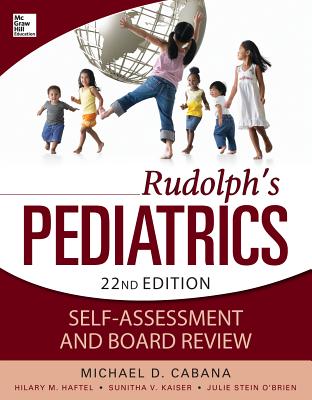 Rudolphs Pediatrics Self-Assessment and Board Review - Cabana, Michael
