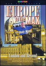 Rudy Maxa: Europe To the Max - London And Beyond - 